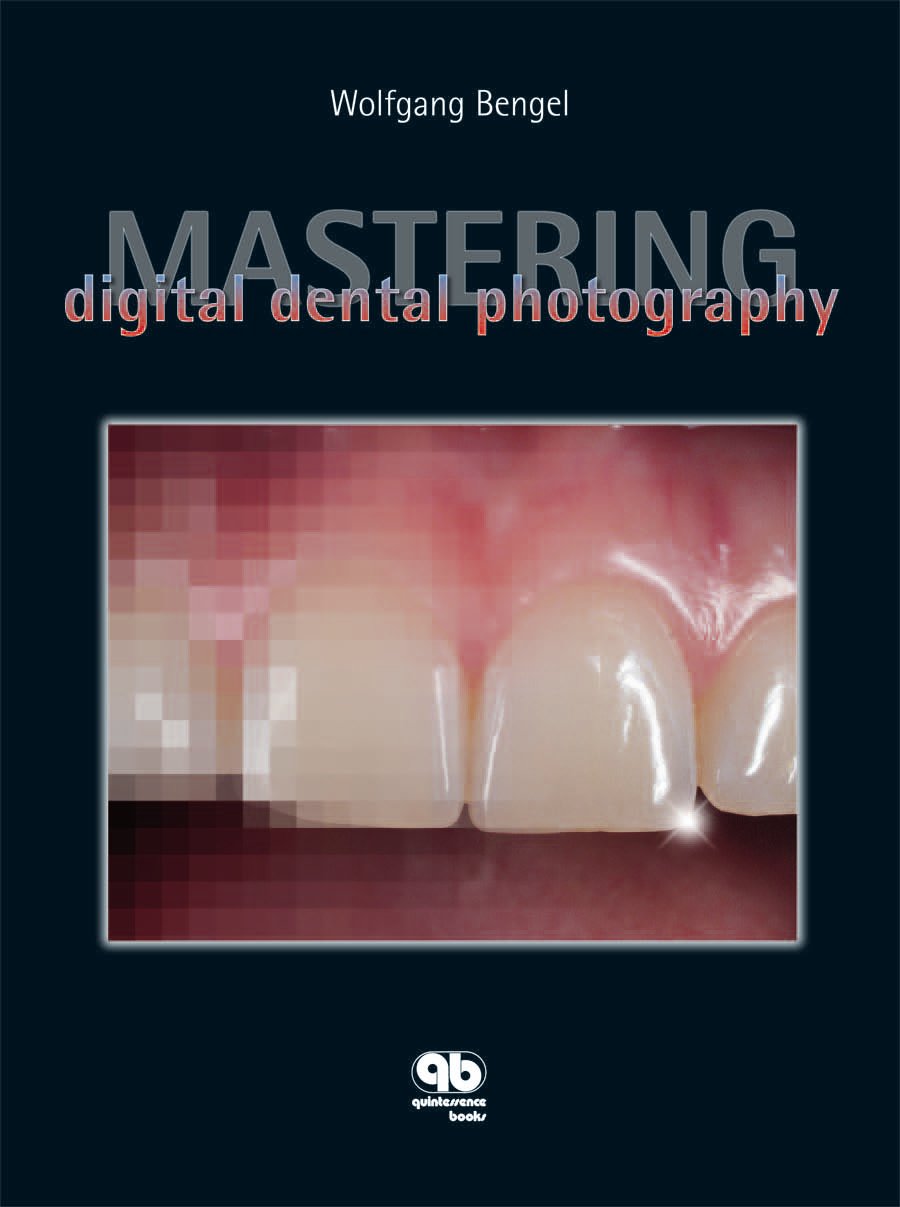 Mastering Digital Dental Photography 1st Edition